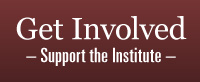 Get Involved, Support the Institute